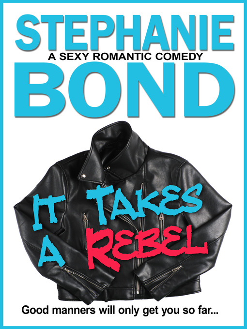 Title details for It Takes a Rebel by Stephanie Bond - Available